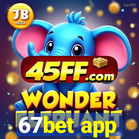 67bet app
